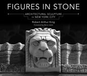 Figures in Stone: Architectural Sculpture in New York City