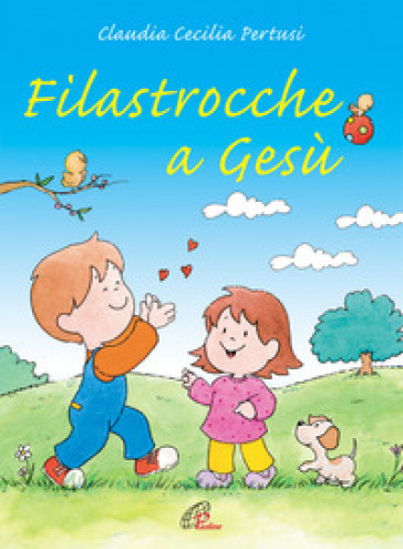 Filastrocche a Gesù - Claudia C. Pertusi