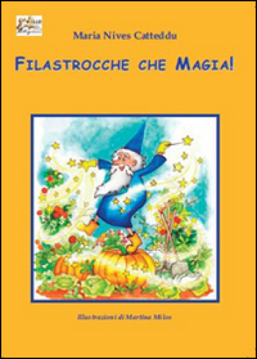 Filastrocche che magia! Ediz. illustrata - M. Nives Catteddu