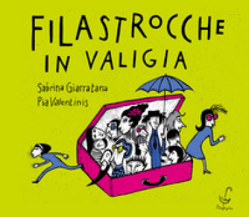 Filastrocche in valigia. Ediz. illustrata - Sabrina Giarratana - Pia Valentinis