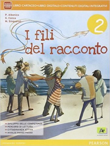 Fili del racconto. Con Letteratura-Quaderno. Per la Scuola media. Con e-book. Con espansione online. 2. - Pieralba Albonico - Giuseppina Conca - Massimiliano Singuaroli