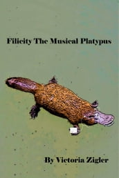 Filicity The Musical Platypus