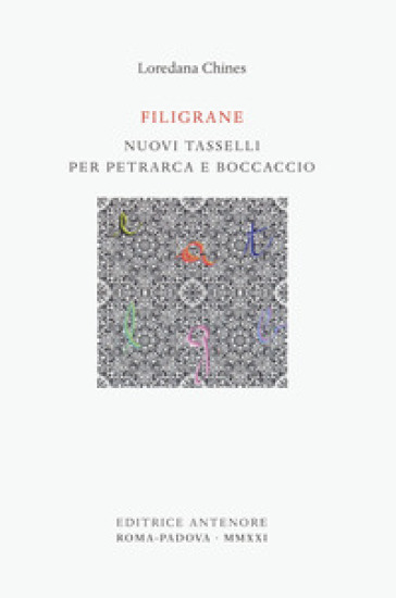 Filigrane. Nuovi tasselli per Petrarca e Boccaccio - Loredana Chines