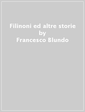 Filinoni ed altre storie - Francesco Blundo