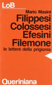 Filippesi, Colossesi, Efesini, Filemone. Le lettere della prigionia