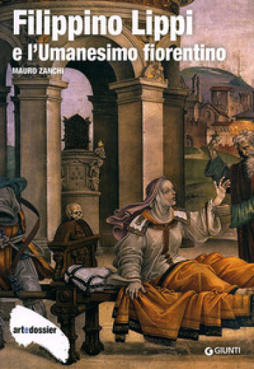 Filippino Lippi e l'Umanesimo fiorentino. Ediz. illustrata - Mauro Zanchi