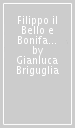 Filippo il Bello e Bonifacio VIII. Scritti politici di una disputa. 12.