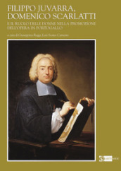 Filippo Juvarra, Domenico Scarlatti e il ruolo delle donne nella promozione dell