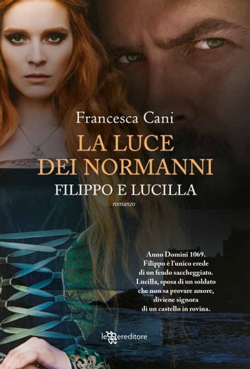 Filippo e Lucilla, la luce dei Normanni - Francesca Cani