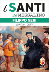 Filippo Neri. La vita. I detti