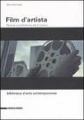 Film d artista. Percorsi e confronti tra arte e cinema. Ediz. illustrata