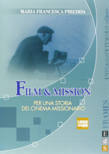 Film & mission. Per una storia del cinema missionario. Ediz. illustrata. Con DVD