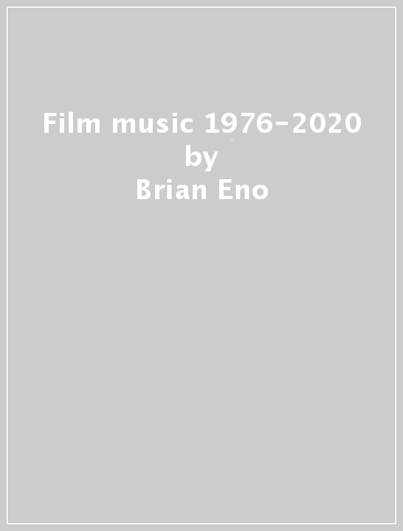Film music 1976-2020 - Brian Eno