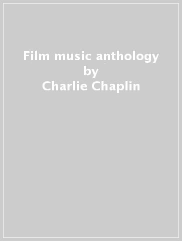 Film music anthology - Charlie Chaplin