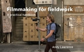 Filmmaking for fieldwork