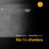 Filo filo d ombra. Ediz. illustrata