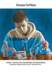 Filobiografia. Teoria e pratica dell incontrare per incontrarsi