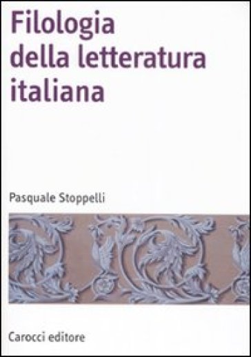 Filologia della letteratura Italiana - Pasquale Stoppelli
