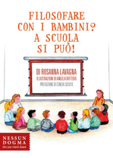 Filosofare con i bambini? A scuola si può! - Rosanna Lavagna