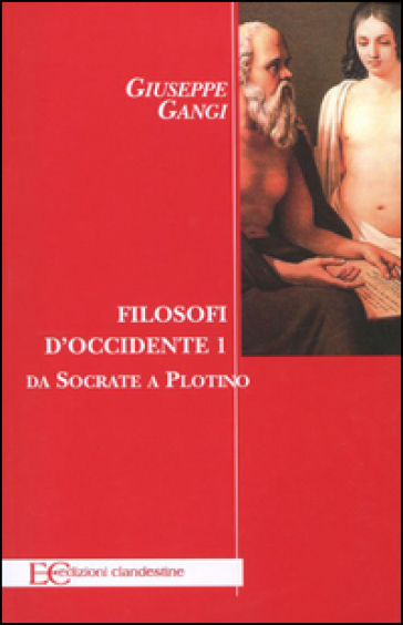 Filosofi d'Occidente. 1: Da Socrate a Plotino - Giuseppe Gangi