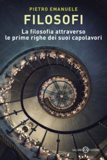 Filosofi. La filosofia attraverso le prime righe dei suoi capolavori - Pietro Emanuele