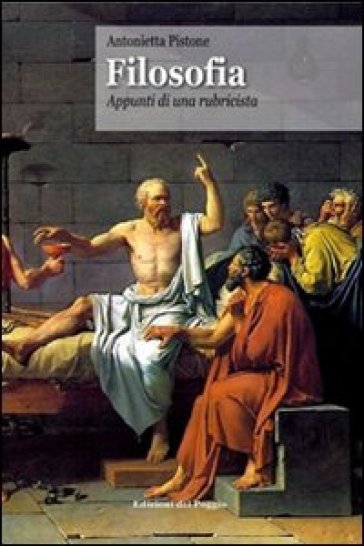 Filosofia. Appunti di una rubricista - Antonietta Pistone