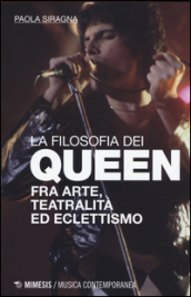 Filosofia dei Queen. Fra arte, teatralità ed eclettismo