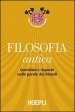 Filosofia antica. Questioni e risposte nelle parole dei filosofi