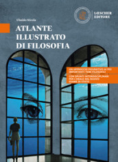 Filosofia attiva. Atlante illustrato di filosofia. Per le Scuole superiori. Con e-book. Con espansione online