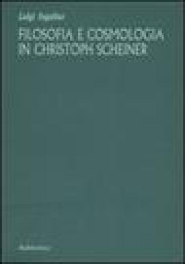 Filosofia e cosmologia in Christoph Scheiner - Luigi Ingaliso