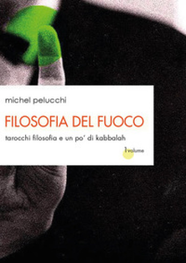 Filosofia del fuoco - Michel Pelucchi