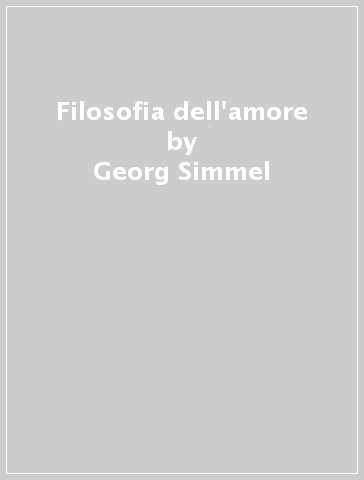 Filosofia dell'amore - Georg Simmel