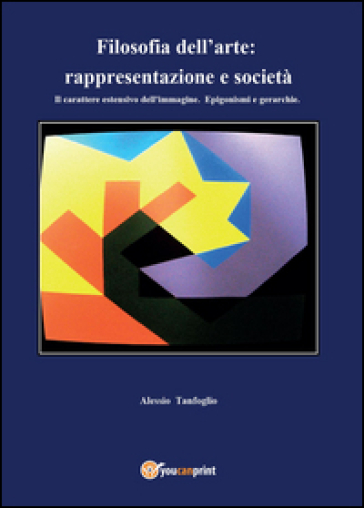 Filosofia dell'arte: rappresentazione e società - Alessio Tanfoglio
