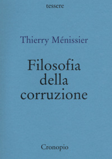 Filosofia della corruzione - Thierry Ménissier