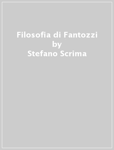 Filosofia di Fantozzi - Stefano Scrima