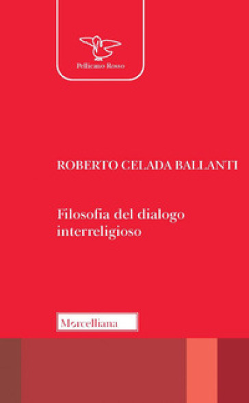 Filosofia del dialogo interreligioso. Nuova ediz. - Roberto Celada Ballanti