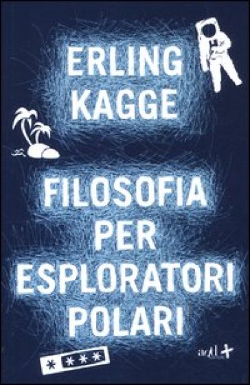 Filosofia per esploratori polari - Erling Kagge