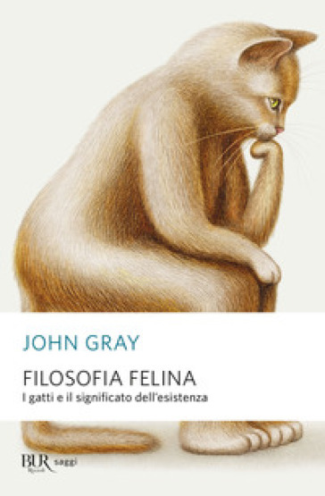 Filosofia felina. I gatti e il significato dell'esistenza - John Gray