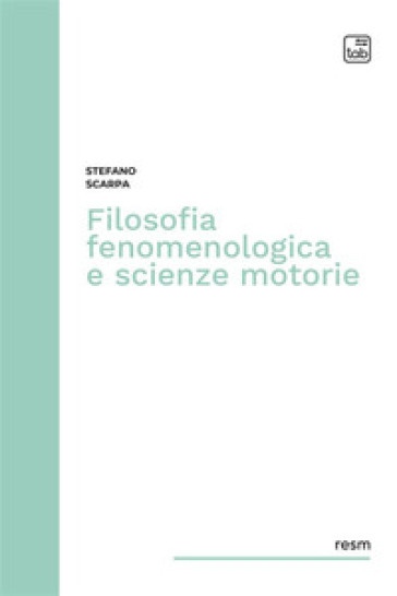 Filosofia fenomenologica e scienze motorie - Stefano Scarpa