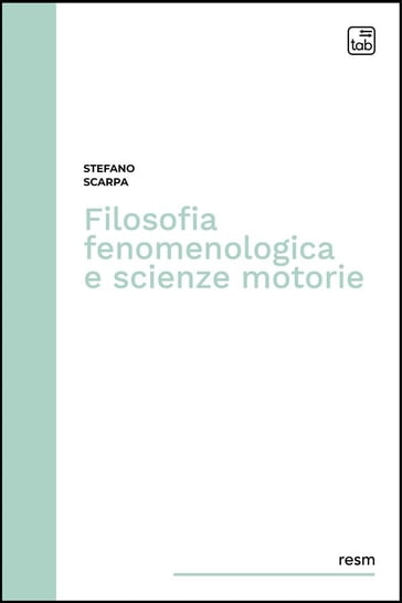 Filosofia fenomenologica e scienze motorie - Stefano Scarpa