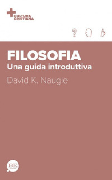 Filosofia. Una guida introduttiva - David K. Naugle