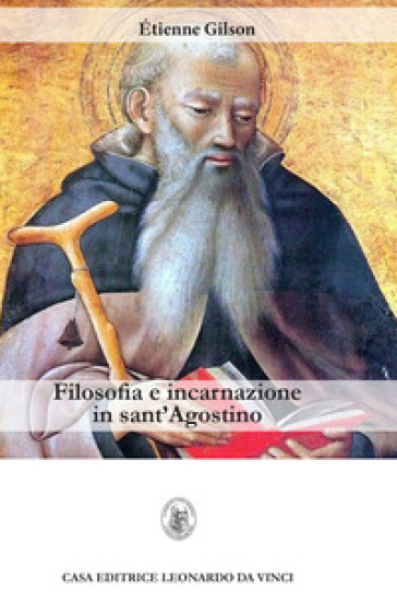 Filosofia e incarnazione in sant'Agostino - Etienne Gilson