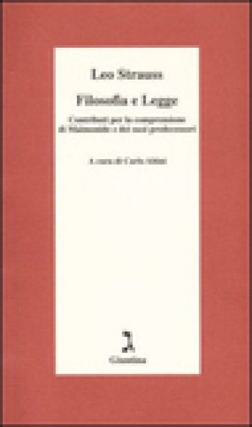 Filosofia e legge. Contributi per la comprensione di Maimonide e dei suoi predecessori - Leo Strauss