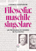 Filosofia: maschile singolare. Un problema di genere in filosofia