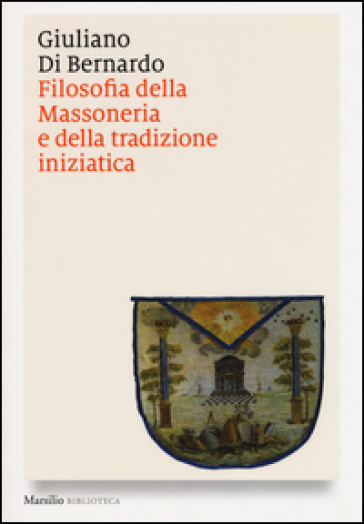 Filosofia della massoneria e della tradizione iniziatica - Giuliano Di Bernardo