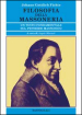 Filosofia della massoneria. Un testo fondamentale sul pensiero massonico