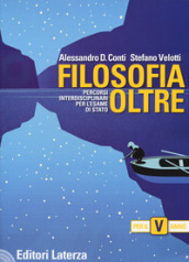 Filosofia oltre. Percorsi interdisciplinari per l esame di Stato. Per il 5° anno delle Scuole superiori