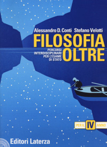 Filosofia oltre. Percorsi interdisciplinari per l'esame di Stato. Per il 4° anno delle Scuole superiori - Alessandro Domenico Conti - Stefano Velotti