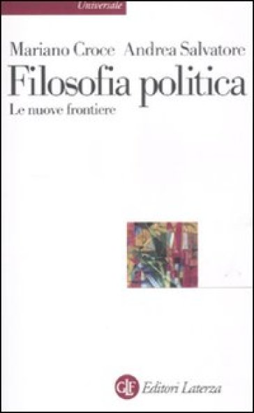 Filosofia politica. Le nuove frontiere - Mariano Croce - Andrea Salvatore