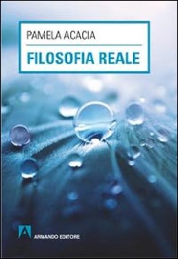 Filosofia reale - Pamela Acacia